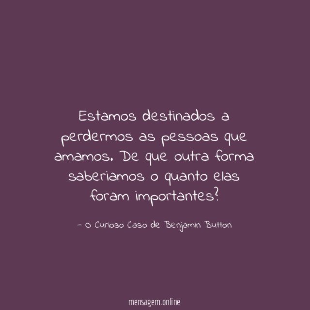 Estamos destinados a perdermos as pessoas que amamos