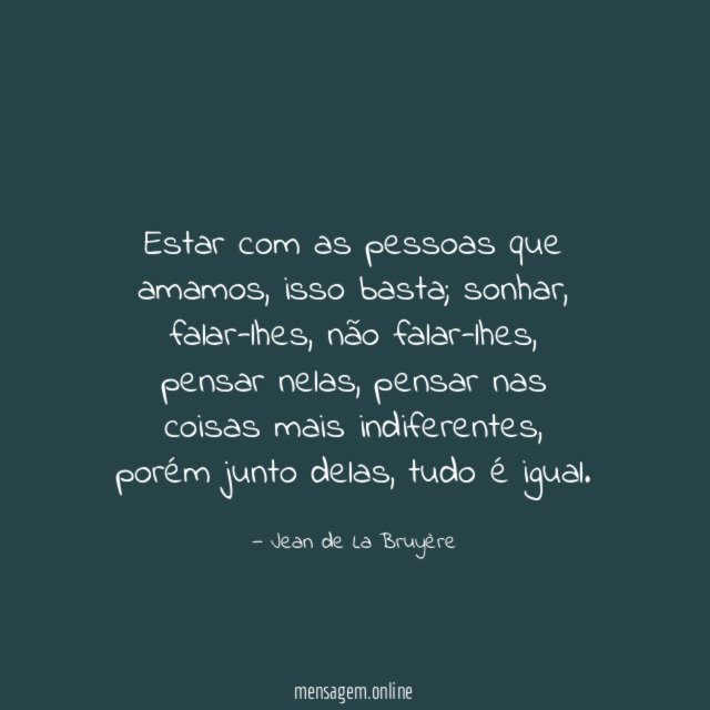 Estar com as pessoas que amamos