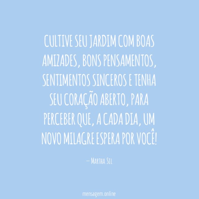 Cultive seu jardim com boas amizades