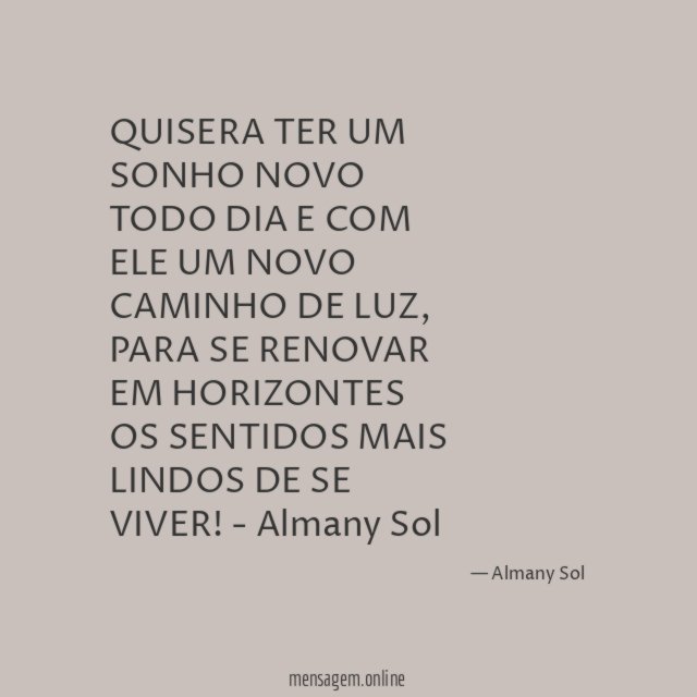 QUISERA TER UM SONHO NOVO TODO DIA E