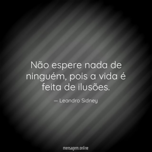 Não espere nada de ninguém
