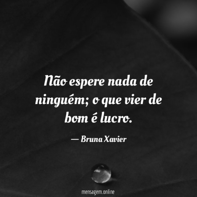 Não espere nada de ninguém