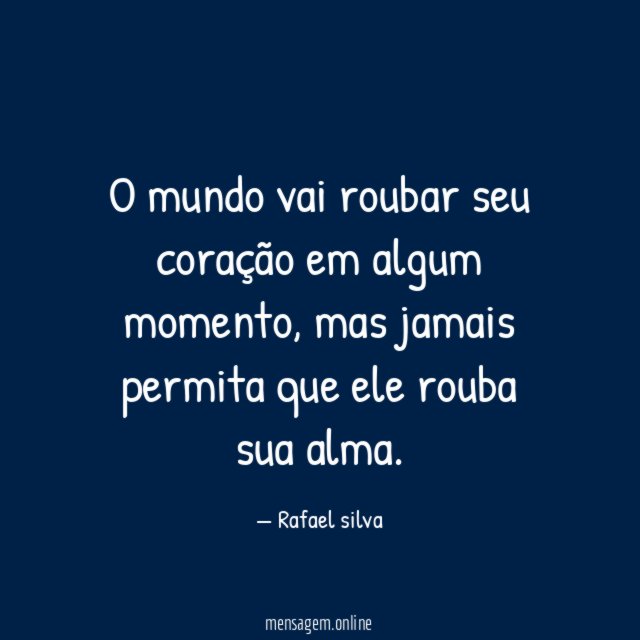 O mundo vai roubar seu coração em algum momento