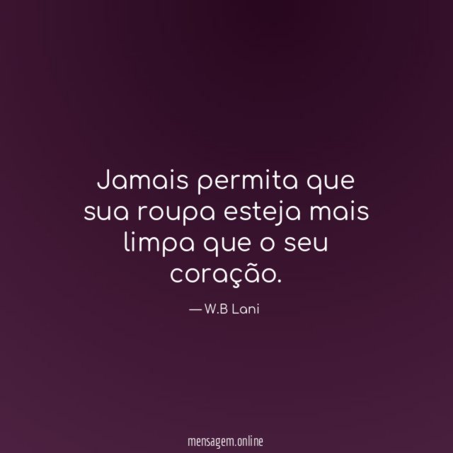 Jamais permita que sua roupa esteja mais limpa