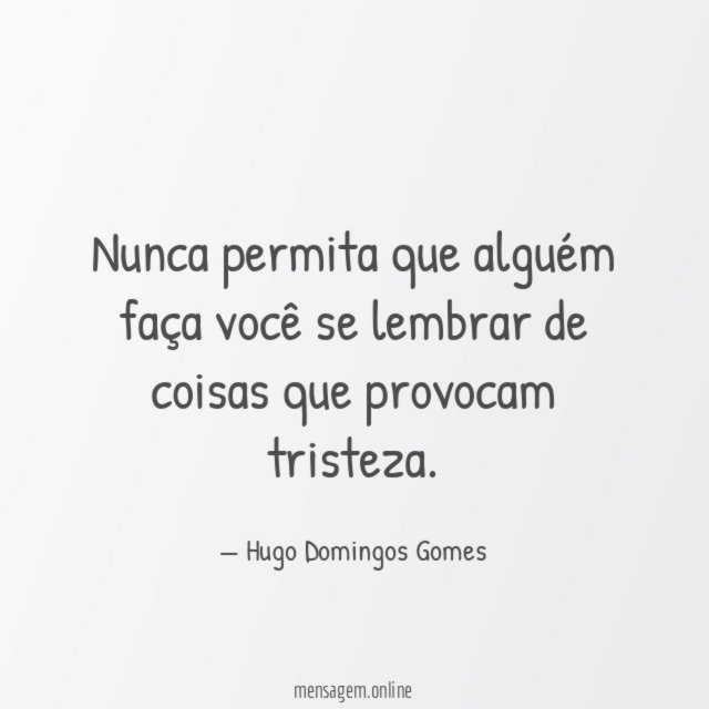 Nunca permita que alguém faça você se lembrar