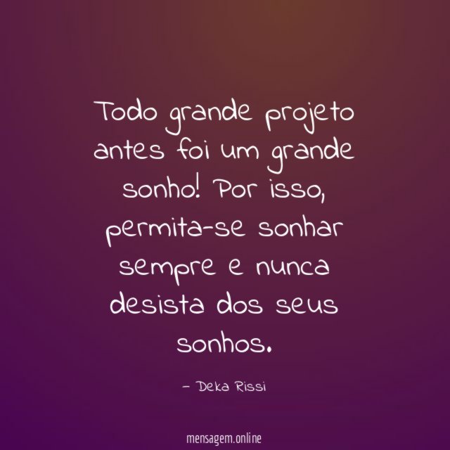 Todo grande projeto antes foi um grande sonho