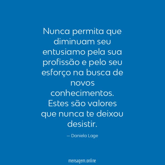 Nunca permita que diminuam seu entusiamo pela sua