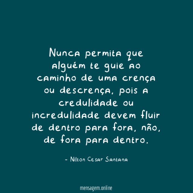 Nunca permita que alguém te guie ao caminho