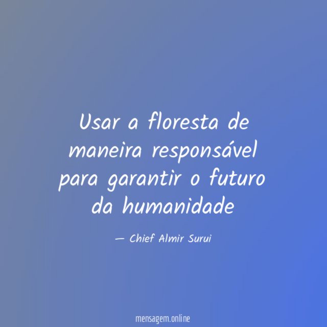 Usar a floresta de maneira responsável para garantir