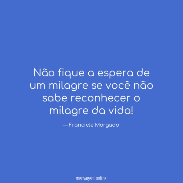 Não fique a espera de um milagre se