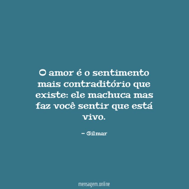 O amor é o sentimento mais contraditório que existe