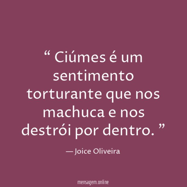 Ciúmes é um sentimento torturante que nos