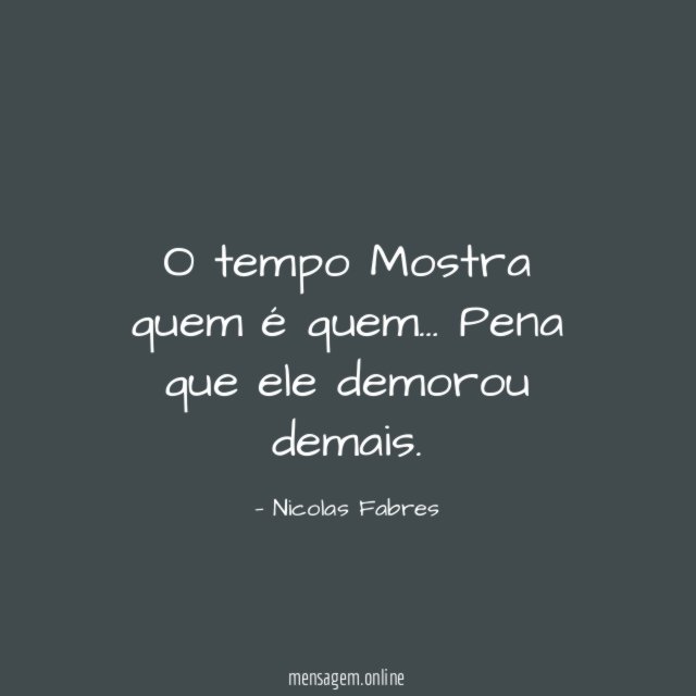 O tempo Mostra quem é quem