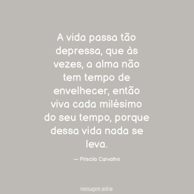 A vida passa tão depressa