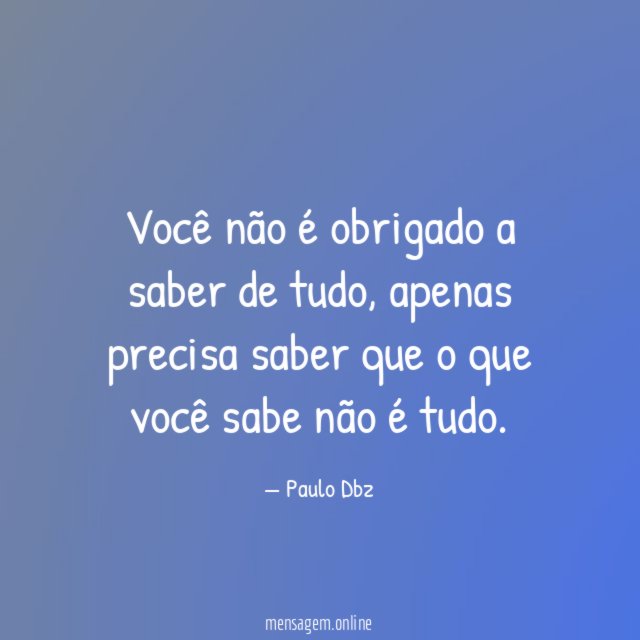Você não é obrigado a saber de tudo