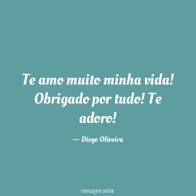 Te amo muito minha vida