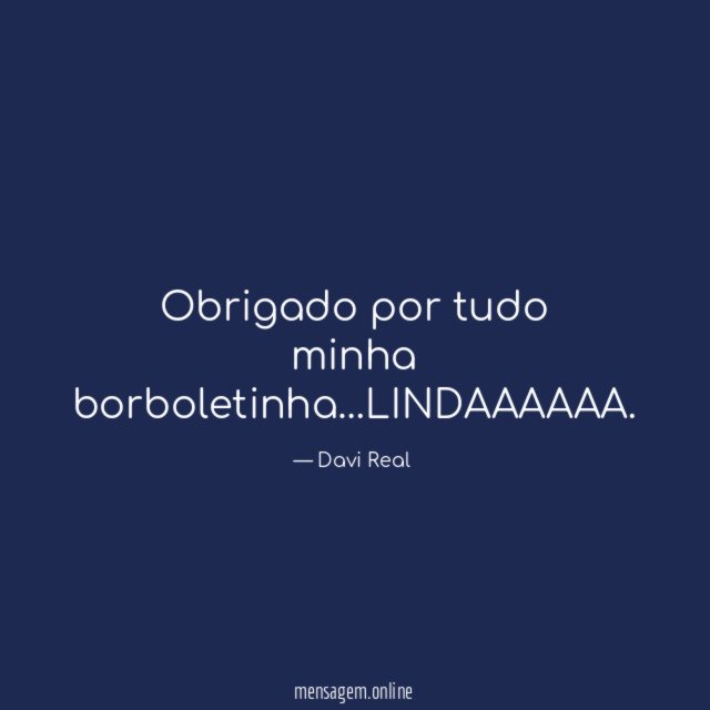 Obrigado por tudo minha borboletinha