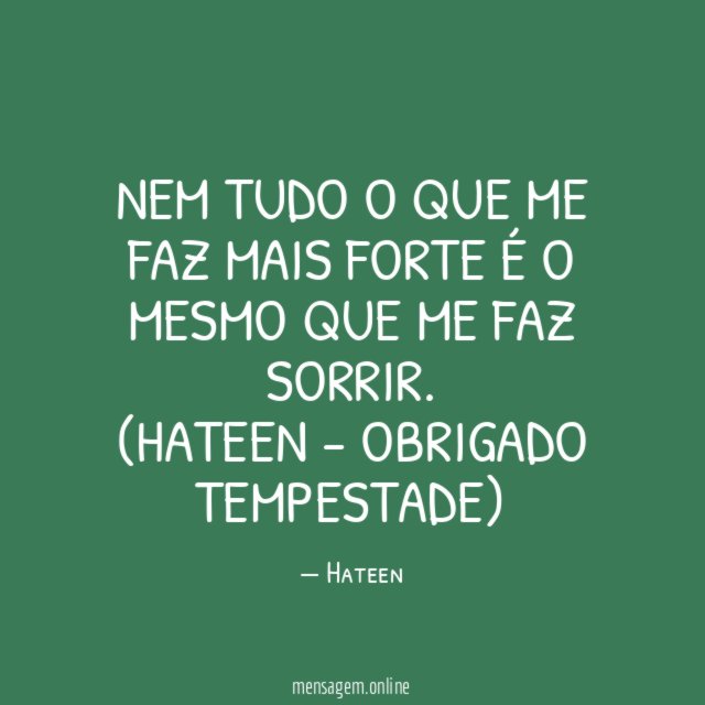 Nem tudo o que me faz mais forte
