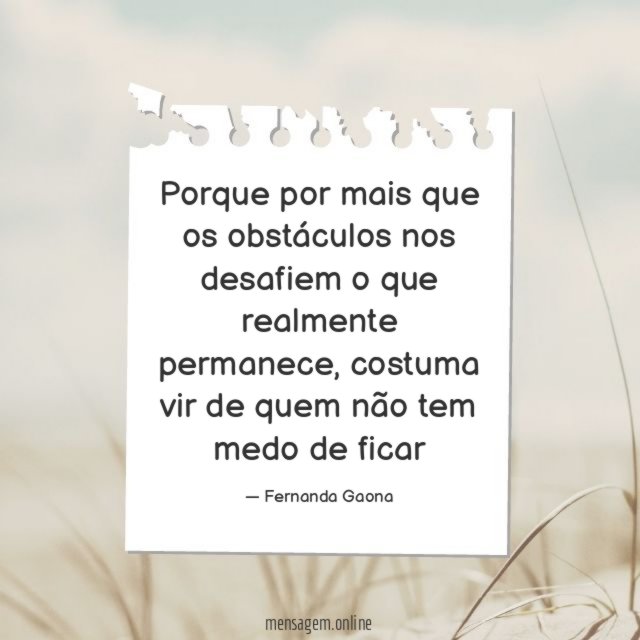 Porque por mais que os obstáculos nos desafiem