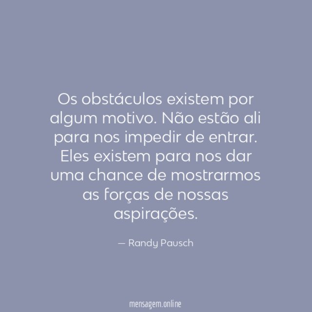 Os obstáculos existem por algum motivo