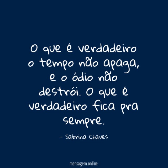 O que é verdadeiro o tempo não apaga