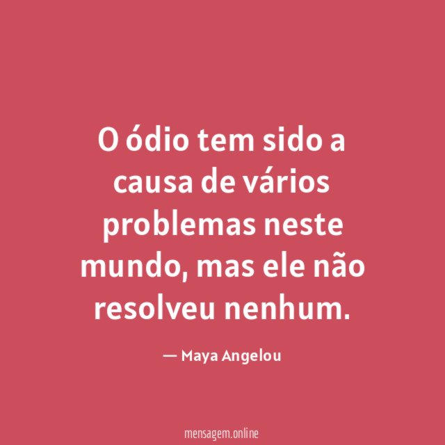O ódio tem sido a causa de vários problemas neste mundo