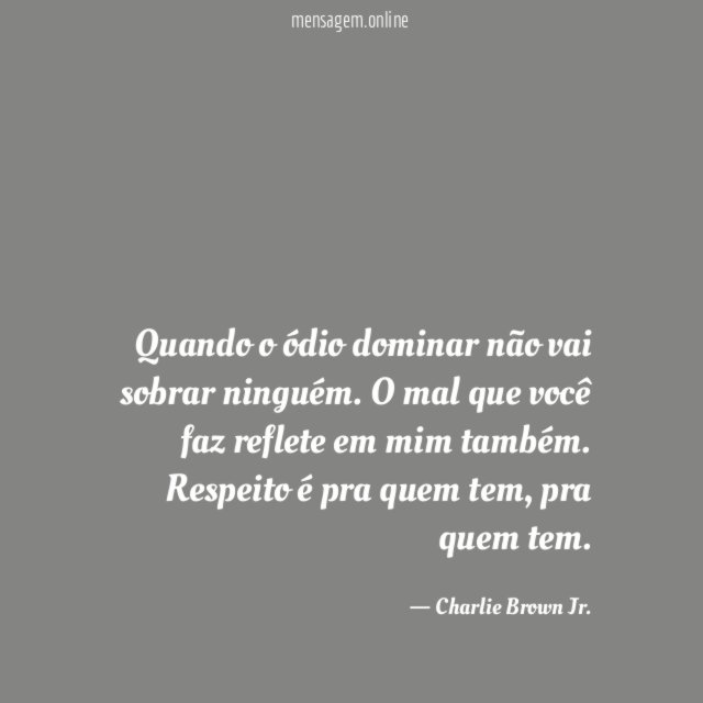Quando o ódio dominar não vai sobrar ninguém