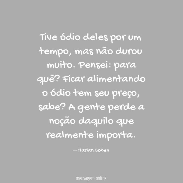 Tive ódio deles por um tempo