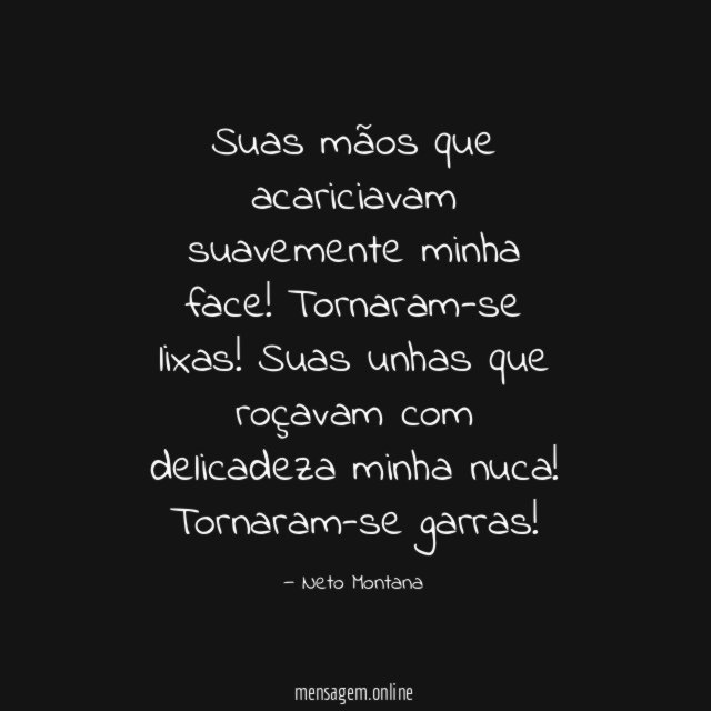 Suas mãos que acariciavam suavemente minha face