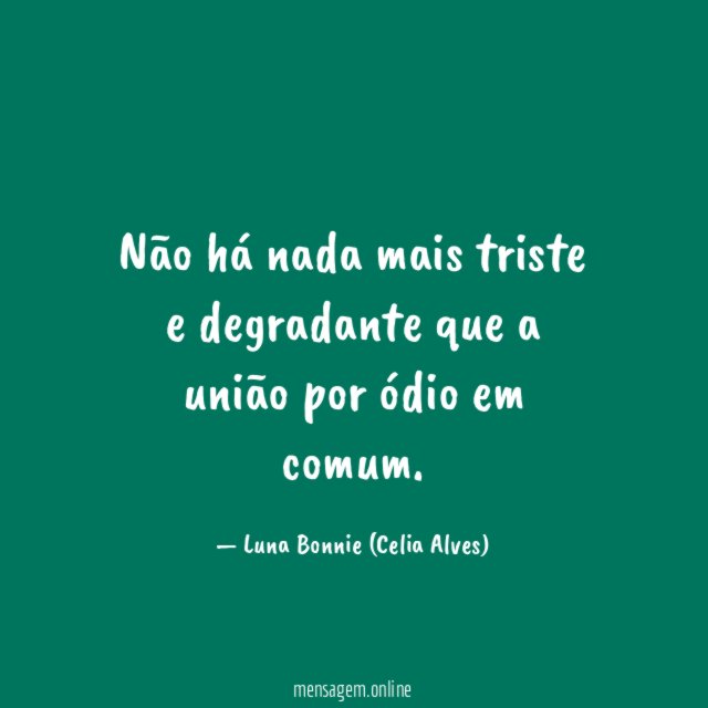 Não há nada mais triste e degradante que