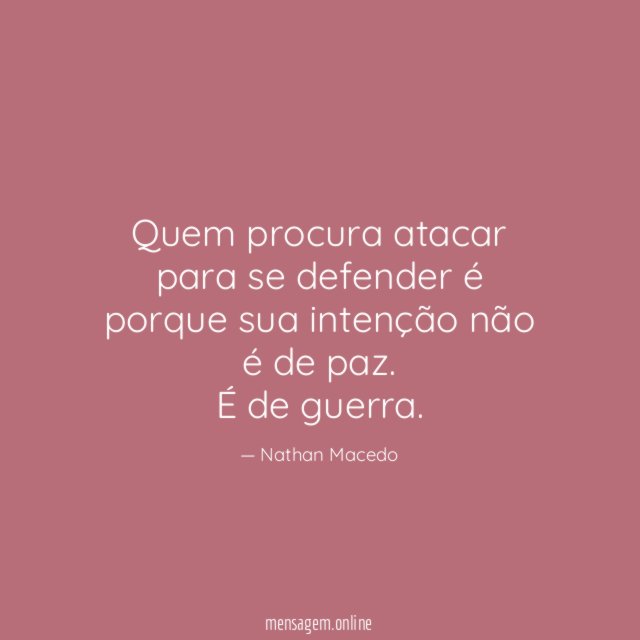 Quem procura atacar para se defender é porque