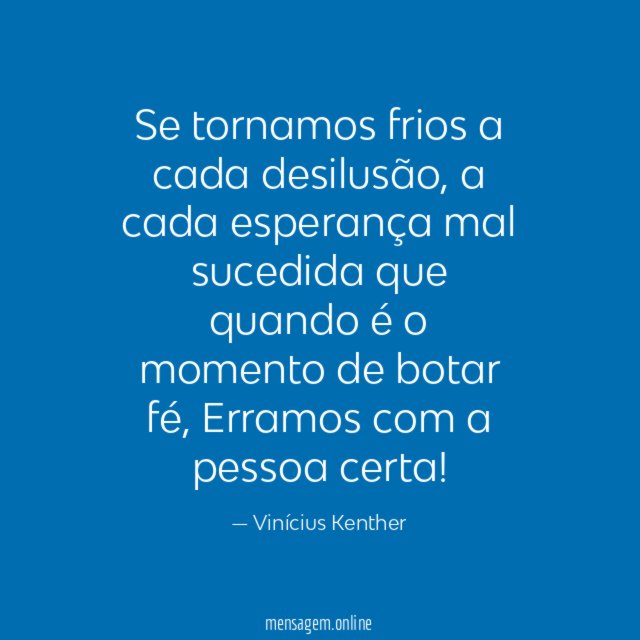 Se tornamos frios a cada desilusão