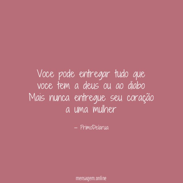 Voce pode entregar tudo que voce tem a