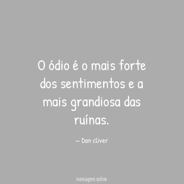 O ódio é o mais forte dos sentimentos