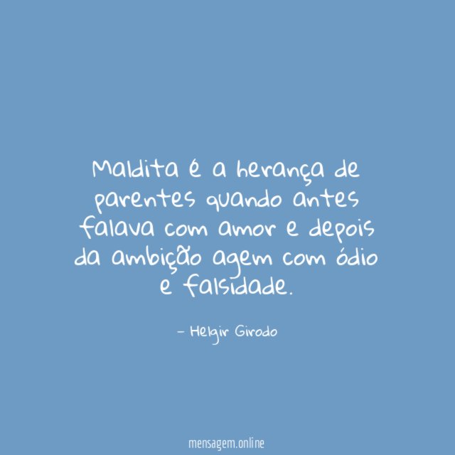 Maldita é a herança de parentes quando antes