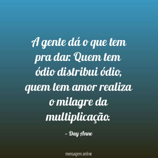 A gente dá o que tem pra dar
