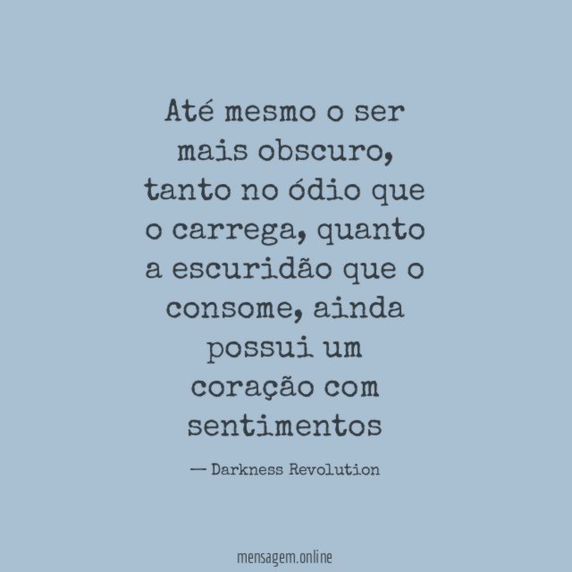 Até mesmo o ser mais obscuro