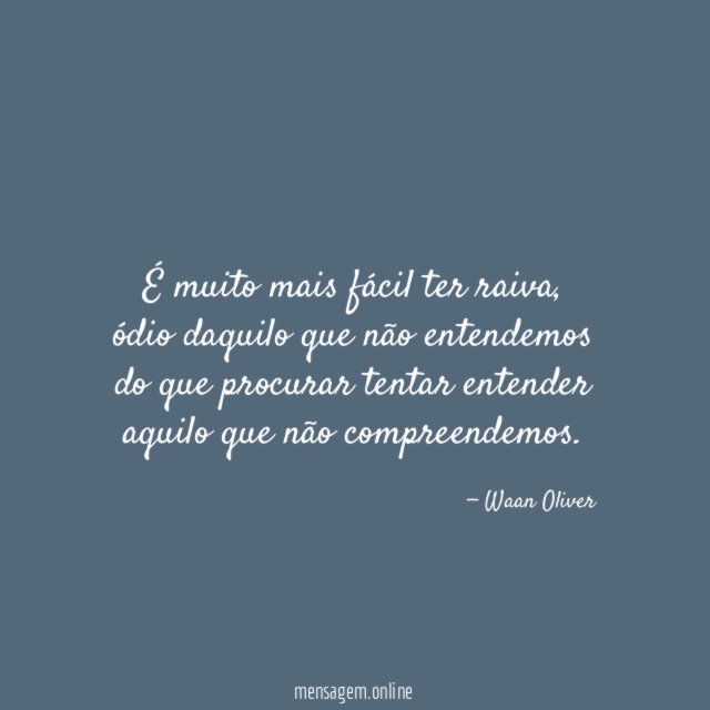 É muito mais fácil ter raiva