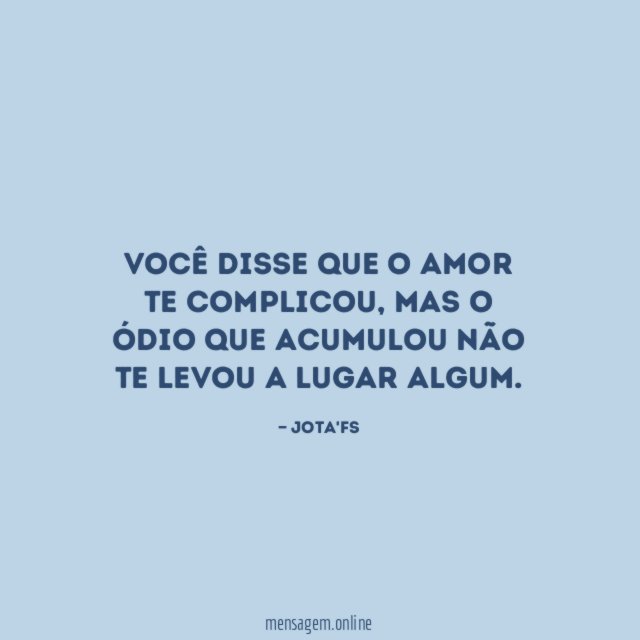 Você disse que o amor te complicou