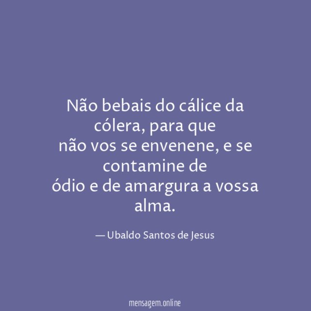 Não bebais do cálice da cólera