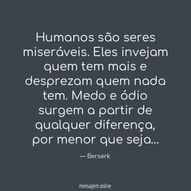 Humanos são seres miseráveis