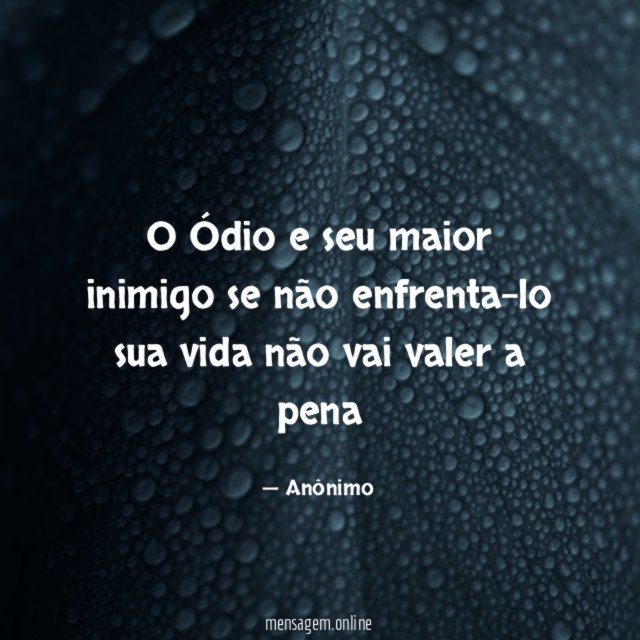 O Ódio e seu maior inimigo se não