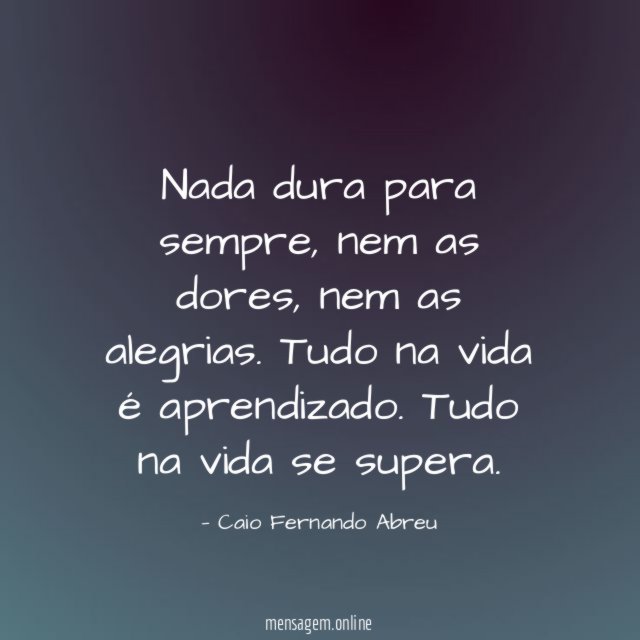 Nada dura para sempre