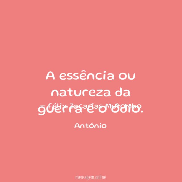 A essência ou natureza da guerra é o ódio