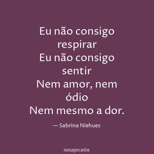 Eu não consigo respirar Eu não consigo sentir Nem amor