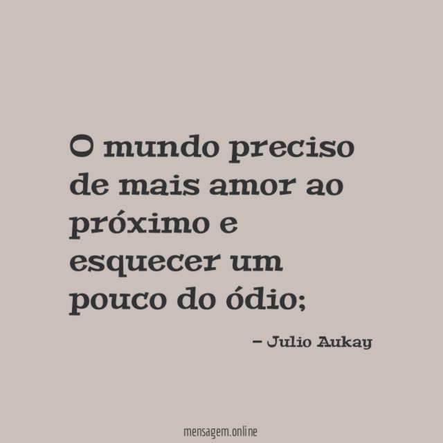 O mundo preciso de mais amor ao próximo