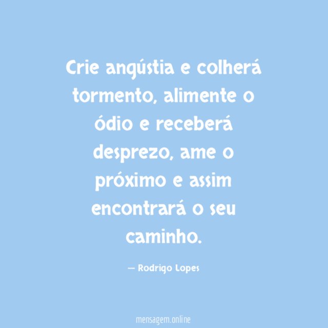 Crie angústia e colherá tormento