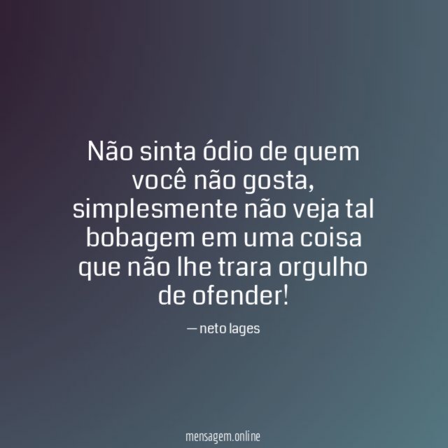 Não sinta ódio de quem você não gosta