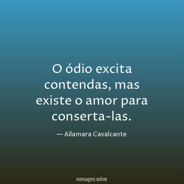 O ódio excita contendas
