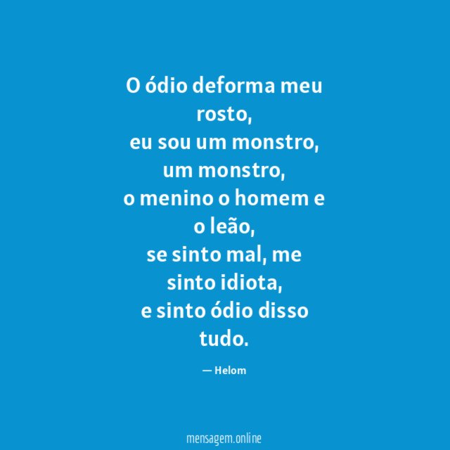 O ódio deforma meu rosto